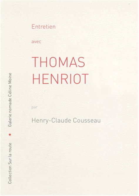 Entretien de Thomas Henriot avec Henry-Claude Cousseau, Galerie Céline Moine.