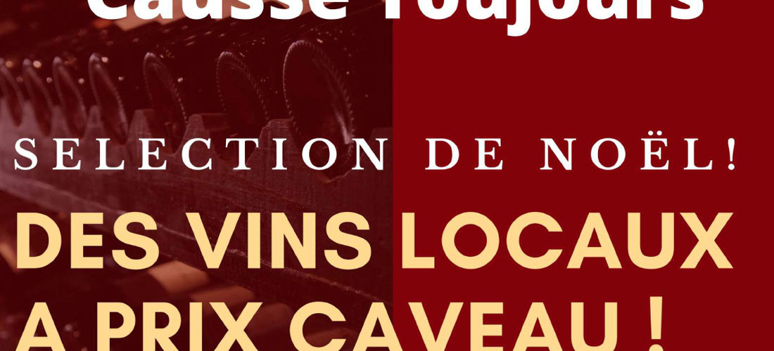 CAUSSE TOUJOURS : DES VINS LOCAUX A PRIX CAVEAUX