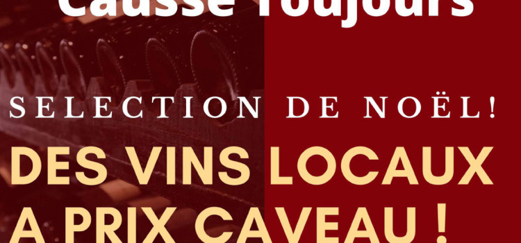 CAUSSE TOUJOURS : DES VINS LOCAUX A PRIX CAVEAUX